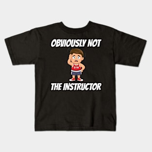 Obviously Not The Instructor Kids T-Shirt